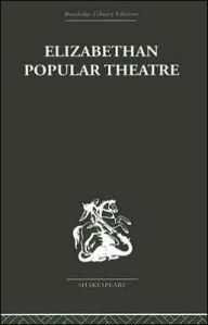 Title: Elizabethan Popular Theatre: Plays in Performance, Author: Michael Hattaway