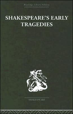 Shakespeare's Early Tragedies