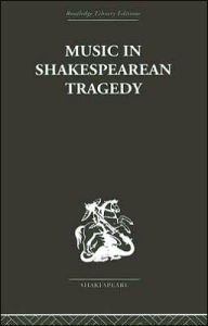 Title: Music in Shakespearean Tragedy / Edition 1, Author: F W Sternfeld