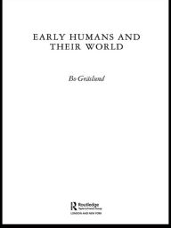 Title: Early Humans and Their World / Edition 1, Author: Bo Gräslund