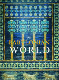 Title: The Babylonian World / Edition 1, Author: Gwendolyn Leick