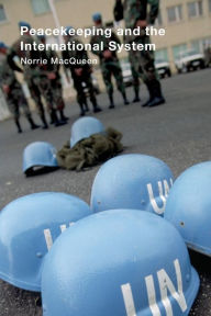 Title: Peacekeeping and the International System, Author: Norrie MacQueen