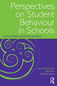 Title: Perspectives on Student Behaviour in Schools: Exploring Theory and Developing Practice, Author: Mere Berryman