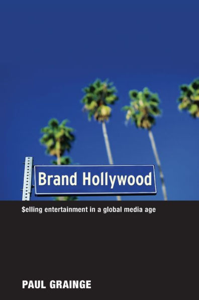 Brand Hollywood: Selling Entertainment in a Global Media Age / Edition 1