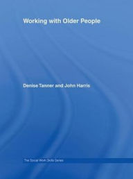 Title: Working with Older People / Edition 1, Author: John Harris