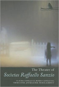 Title: The Theatre of Societas Raffaello Sanzio, Author: Joe Kelleher