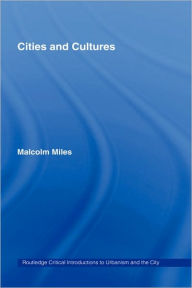 Title: Cities and Cultures / Edition 1, Author: Malcolm Miles