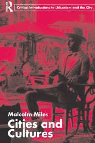 Title: Cities and Cultures / Edition 1, Author: Malcolm Miles