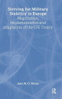 Striving for Military Stability in Europe: Negotiation, Implementation and Adaptation of the CFE Treaty