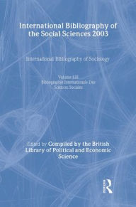 Title: IBSS: Sociology: 2003 Vol.53 / Edition 1, Author: Compiled by the British Library of Political and Economic Science