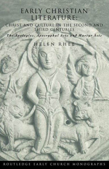 Early Christian Literature: Christ and Culture in the Second and Third Centuries / Edition 1