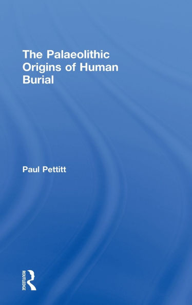 The Palaeolithic Origins of Human Burial