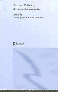 Title: Plural Policing: A Comparative Perspective, Author: Trevor Jones