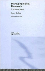 Title: Managing Social Research: A Practical Guide / Edition 1, Author: Roger Tarling