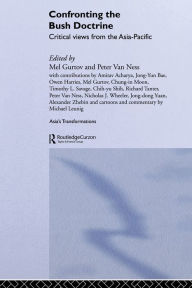 Title: Confronting the Bush Doctrine: Critical Views from the Asia-Pacific, Author: Melvin Gurtov