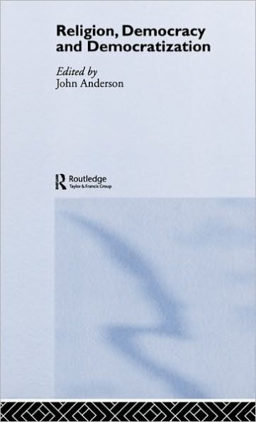 Religion, Democracy and Democratization / Edition 1
