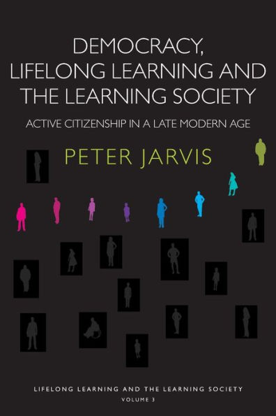 Democracy, Lifelong Learning and the Learning Society: Active Citizenship in a Late Modern Age
