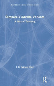 Title: Samkara's Advaita Vedanta: A Way of Teaching / Edition 1, Author: Jacqueline G. Suthren Hirst
