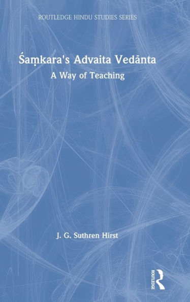 Samkara's Advaita Vedanta: A Way of Teaching / Edition 1