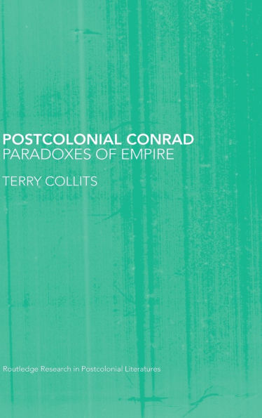 Postcolonial Conrad: Paradoxes of Empire