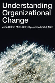 Title: Understanding Organizational Change / Edition 1, Author: Jean Helms-Mills