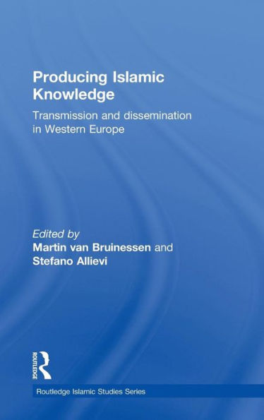 Producing Islamic Knowledge: Transmission and dissemination in Western Europe / Edition 1