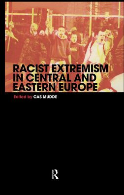 Racist Extremism in Central & Eastern Europe / Edition 1
