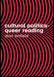 Title: Cultural Politics - Queer Reading / Edition 2, Author: Alan Sinfield