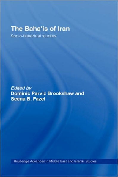 The Baha'is of Iran: Socio-Historical Studies