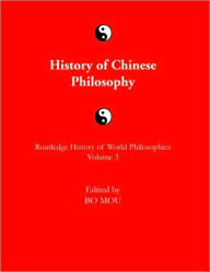 Title: The Routledge History of Chinese Philosophy / Edition 1, Author: Bo Mou