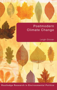 Title: Postmodern Climate Change / Edition 1, Author: Leigh Glover