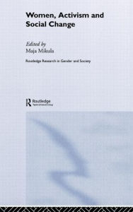 Title: Women, Activism and Social Change: Stretching Boundaries / Edition 1, Author: Maja Mikula
