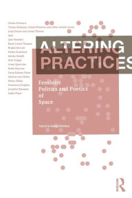 Title: Altering Practices: Feminist Politics and Poetics of Space / Edition 1, Author: Doina Petrescu