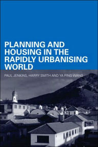 Title: Planning and Housing in the Rapidly Urbanising World / Edition 1, Author: Paul Jenkins