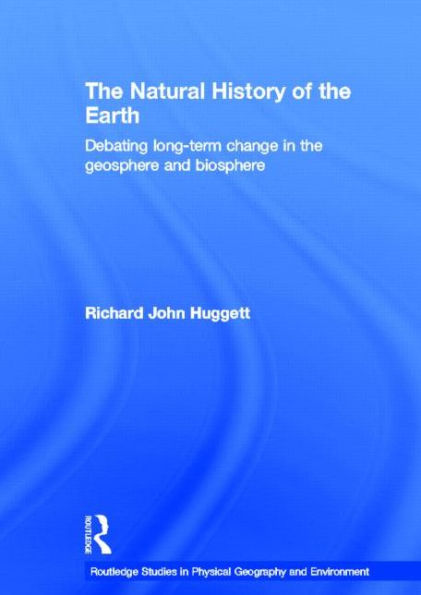 The Natural History of Earth: Debating Long-Term Change in the Geosphere and Biosphere / Edition 1