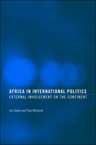 Title: Africa in International Politics: External Involvement on the Continent / Edition 1, Author: Ian Taylor