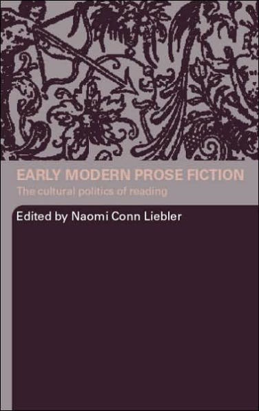 Early Modern Prose Fiction: The Cultural Politics of Reading