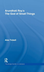 Title: Arundhati Roy's The God of Small Things: A Routledge Study Guide, Author: Alex Tickell