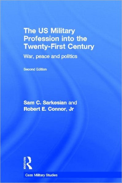 The US Military Profession into the 21st Century: War, Peace and Politics