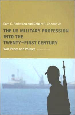 The US Military Profession into the 21st Century: War, Peace and Politics