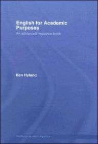 Title: English for Academic Purposes: An Advanced Resource Book / Edition 1, Author: Ken Hyland