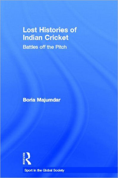 Lost Histories of Indian Cricket: Battles Off the Pitch / Edition 1