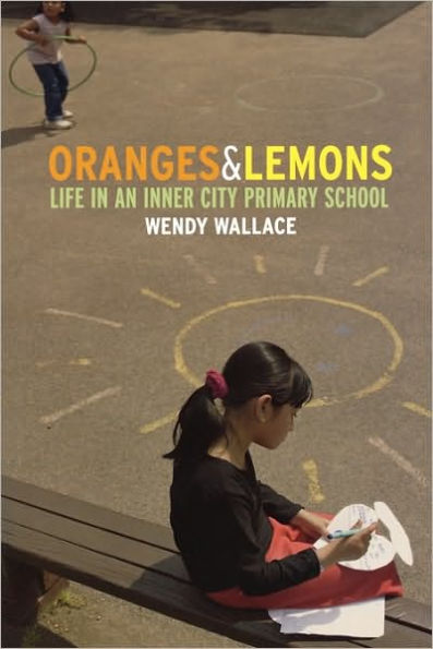 Oranges and Lemons: Life in an Inner City Primary School / Edition 1