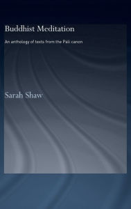 Title: Buddhist Meditation: An Anthology of Texts from the Pali Canon, Author: Sarah Shaw