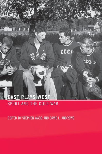 East Plays West: Sport and the Cold War / Edition 1