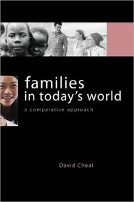 Title: Families in Today's World: A Comparative Approach / Edition 1, Author: David Cheal