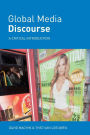 Global Media Discourse: A Critical Introduction / Edition 1