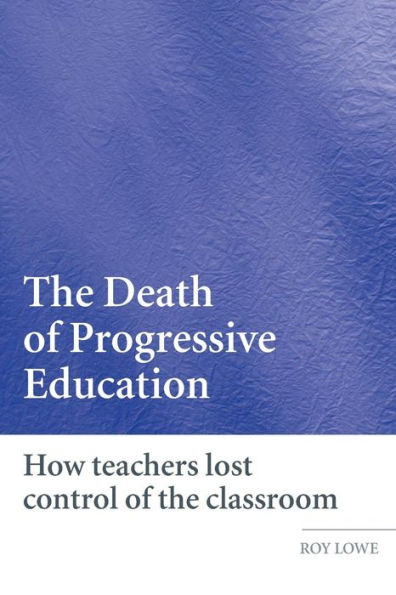 the Death of Progressive Education: How Teachers Lost Control Classroom