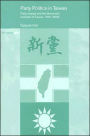 Party Politics in Taiwan: Party Change and the Democratic Evolution of Taiwan, 1991-2004