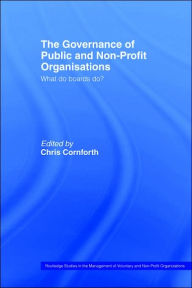 Title: The Governance of Public and Non-Profit Organizations / Edition 1, Author: Chris Cornforth